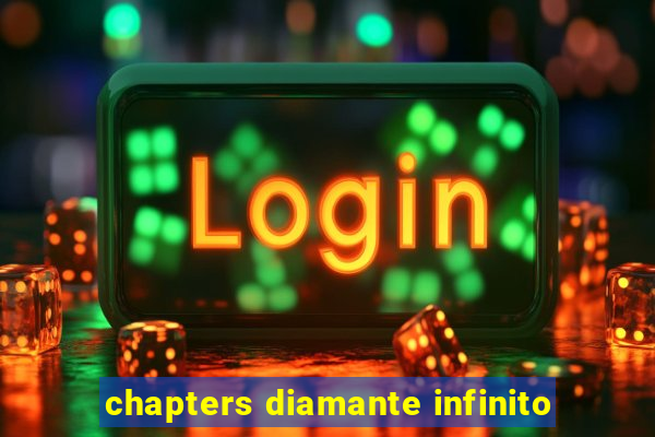 chapters diamante infinito